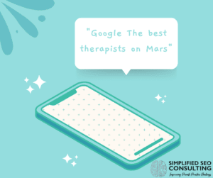 Image of phone showing "Google the best therapists on Mars". If your business needs a little SEO help, we can help! We excel in SEO for Therapists, coaches and all those working in mental health field! 
